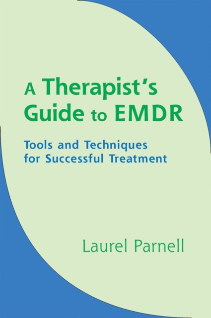A Therapist's Guide to EMDR : Tools and Techniques for Successful Treatment, Hardback Book