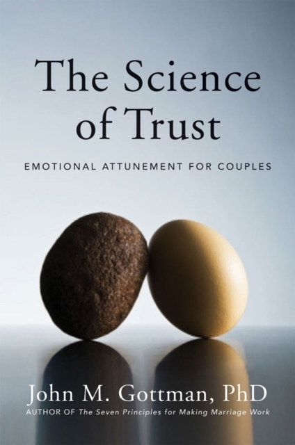 The Science of Trust : Emotional Attunement for Couples, Hardback Book