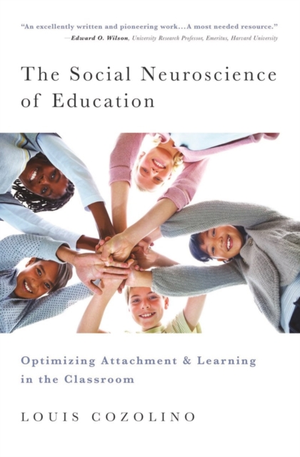 The Social Neuroscience of Education : Optimizing Attachment and Learning in the Classroom, Hardback Book