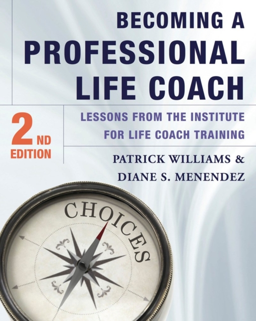 Becoming a Professional Life Coach : Lessons from the Institute of Life Coach Training, Hardback Book