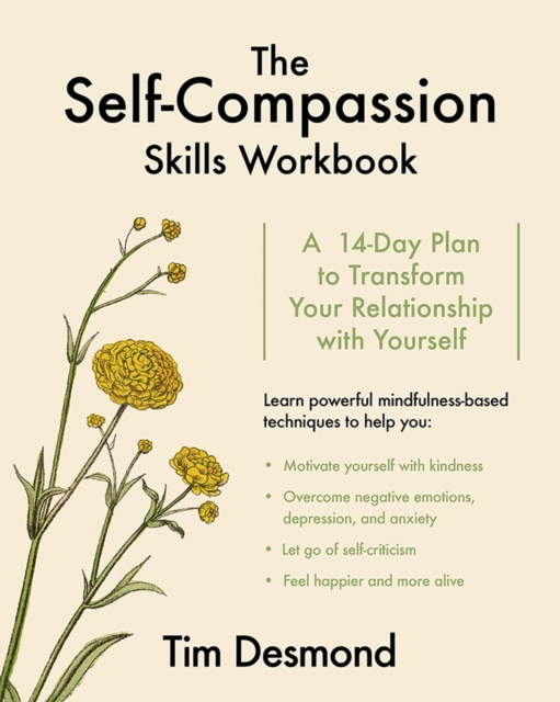 The Self-Compassion Skills Workbook : A 14-Day Plan to Transform Your Relationship with Yourself, Paperback / softback Book