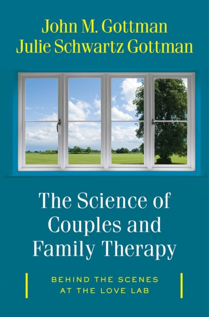 The Science of Couples and Family Therapy : Behind the Scenes at the "Love Lab", Hardback Book