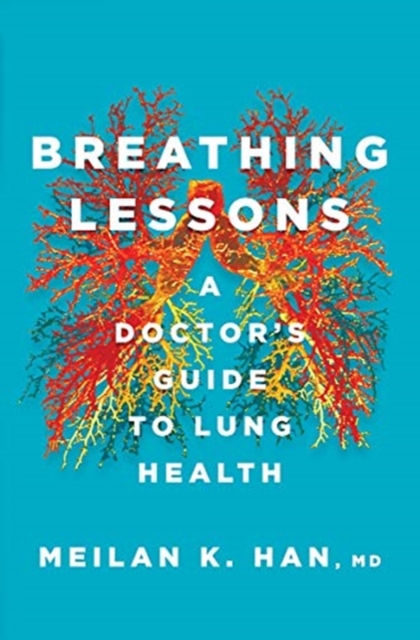Breathing Lessons : A Doctor's Guide to Lung Health, Hardback Book