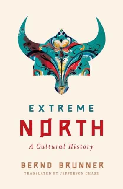 Extreme North : A Cultural History, EPUB eBook