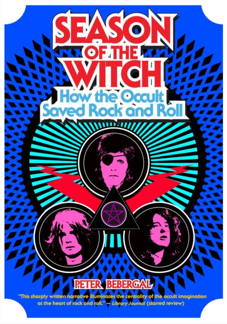Season of the Witch : How the Occult Saved Rock and Roll, Paperback / softback Book