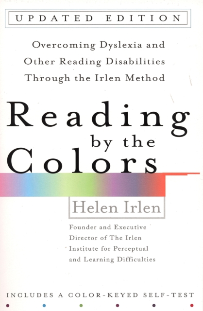 Reading by the Colors : Overcoming Dyslexia and Other Reading Disabilities Through the Irlen Method, Paperback / softback Book