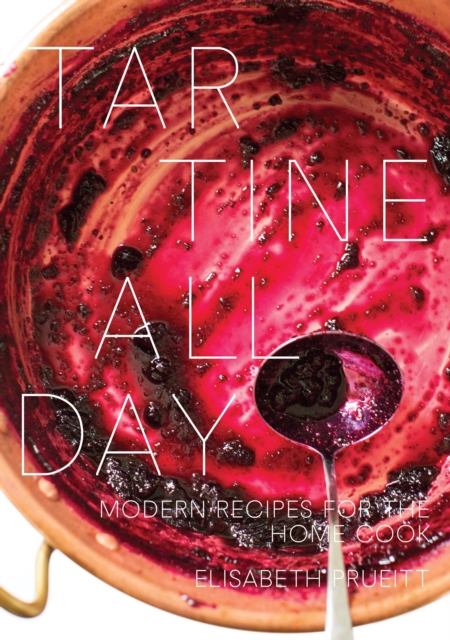 Tartine All Day : Modern Recipes for the Home Cook [A Cookbook], Hardback Book