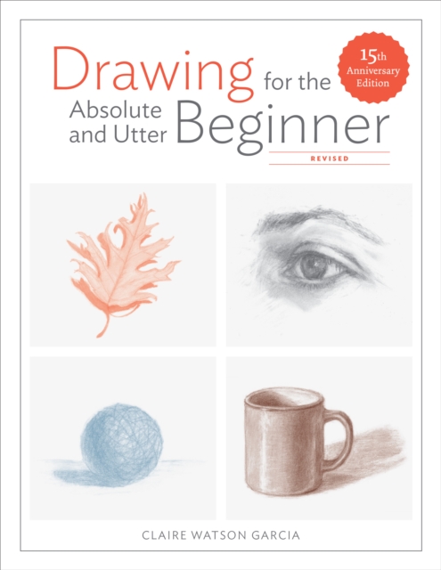 Drawing for the Absolute and Utter Beginner, Revised, EPUB eBook
