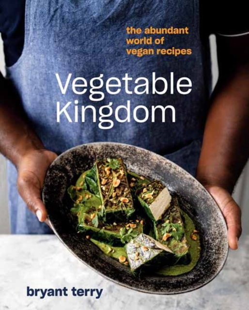 Vegetable Kingdom : Cooking the World of Plant-Based Recipes A Vegan Cookbook, Hardback Book