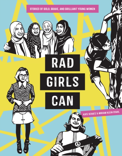 Rad Girls Can : Stories of Bold, Brave, and Brilliant Young Women, Hardback Book