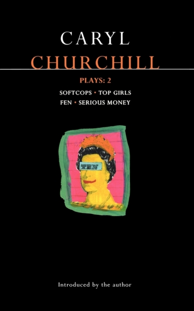Churchill Plays: 2 : Softcops; Top Girls; Fen; Serious Money, Paperback / softback Book