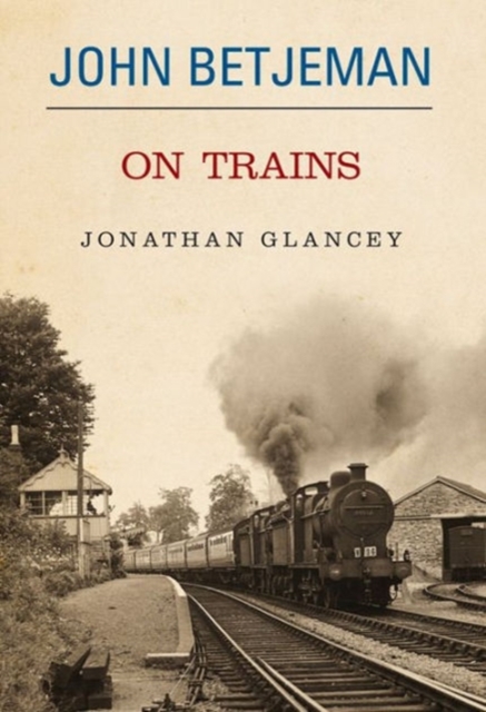John Betjeman on Trains, Hardback Book