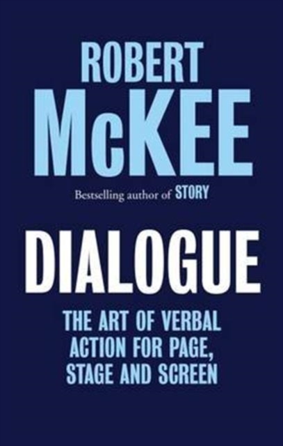 Dialogue : The Art of Verbal Action for Page, Stage and Screen, Hardback Book