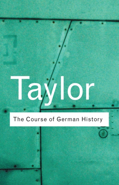 The Course of German History : A Survey of the Development of German History since 1815, Paperback / softback Book
