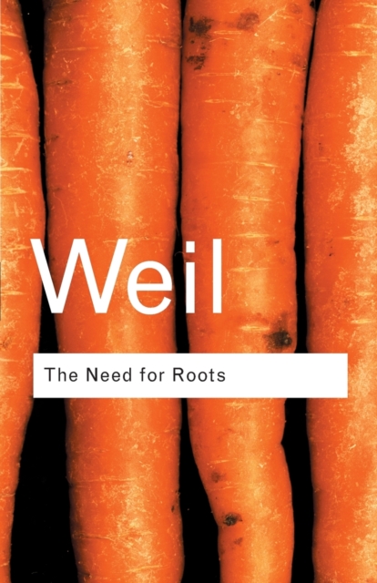 The Need for Roots : Prelude to a Declaration of Duties Towards Mankind, Paperback / softback Book