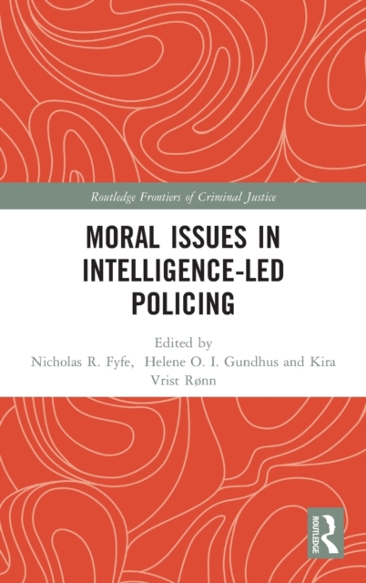 Moral Issues in Intelligence-led Policing, Hardback Book