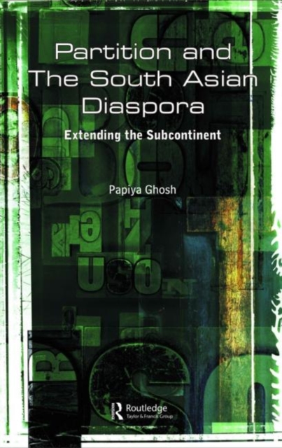 Partition and the South Asian Diaspora : Extending the Subcontinent, Hardback Book