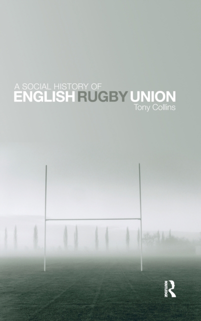 A Social History of English Rugby Union, Hardback Book