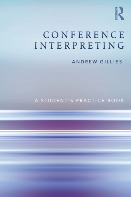 Conference Interpreting : A Student’s Practice Book, Paperback / softback Book