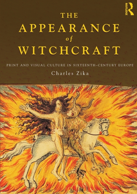 The Appearance of Witchcraft : Print and Visual Culture in Sixteenth-Century Europe, Paperback / softback Book