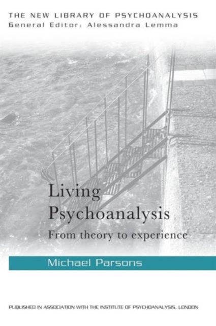 Living Psychoanalysis : From theory to experience, Paperback / softback Book