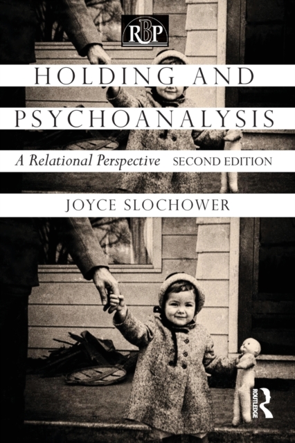 Holding and Psychoanalysis, 2nd edition : A Relational Perspective, Paperback / softback Book