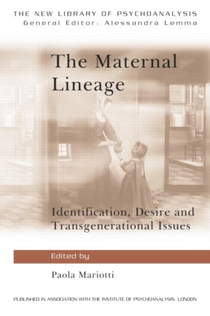 The Maternal Lineage : Identification, Desire and Transgenerational Issues, Paperback / softback Book