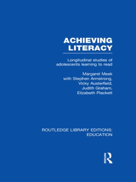 Achieving Literacy (RLE Edu I) : Longitudinal Studies of Adolescents Learning to Read, Hardback Book