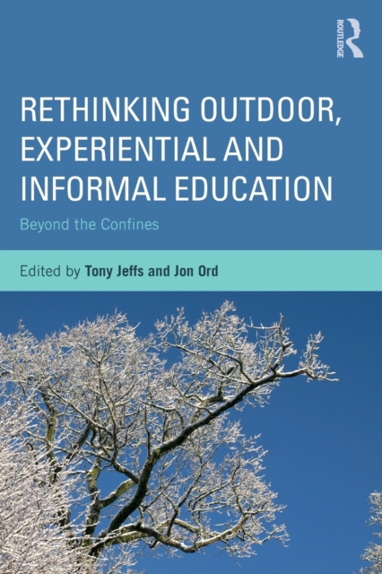 Rethinking Outdoor, Experiential and Informal Education : Beyond the Confines, Paperback / softback Book