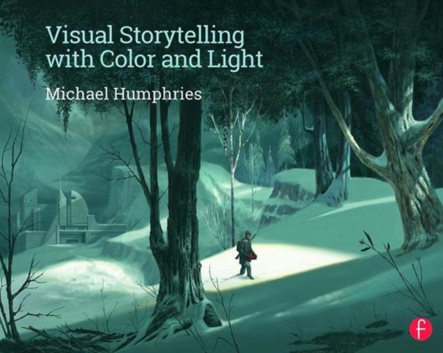 Visual Storytelling with Color and Light, Hardback Book