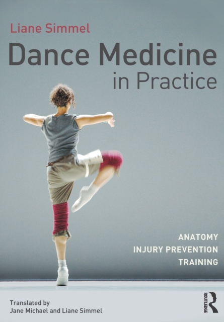 Dance Medicine in Practice : Anatomy, Injury Prevention, Training, Paperback / softback Book
