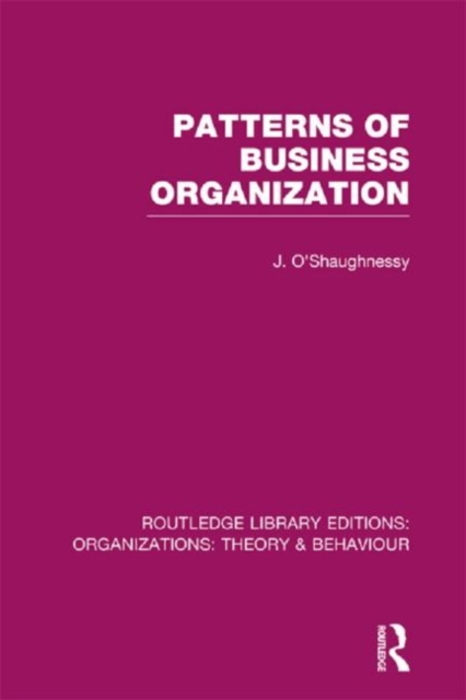 Patterns of Business Organization (RLE: Organizations), Hardback Book