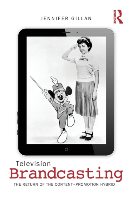 Television Brandcasting : The Return of the Content-Promotion Hybrid, Paperback / softback Book