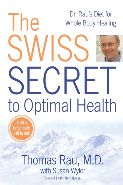 Swiss Diet for Optimal Health : Dr. Rau's Diet for Whole Body Healing, Paperback / softback Book