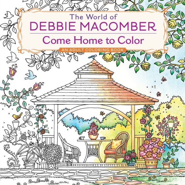 The World of Debbie Macomber: Come Home to Color : An Adult Coloring Book, Paperback / softback Book