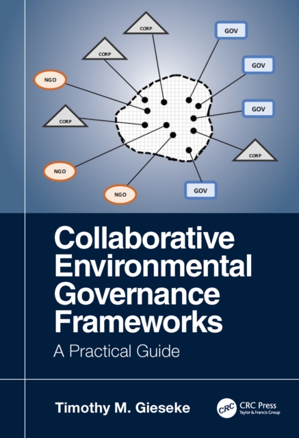 Collaborative Environmental Governance Frameworks : A Practical Guide, PDF eBook