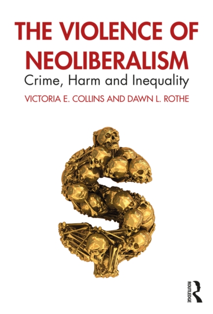 The Violence of Neoliberalism : Crime, Harm and Inequality, EPUB eBook