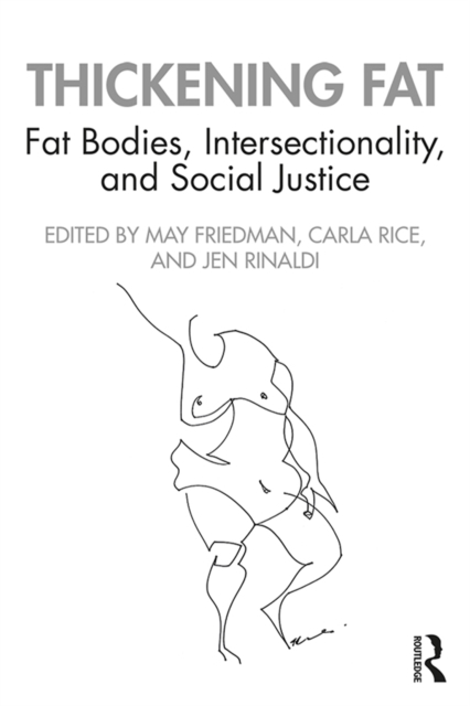 Thickening Fat : Fat Bodies, Intersectionality, and Social Justice, PDF eBook