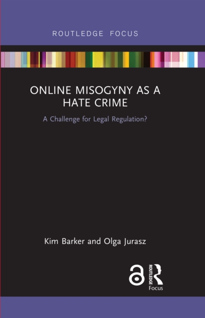 Online Misogyny as Hate Crime : A Challenge for Legal Regulation?, EPUB eBook