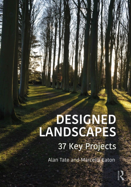 Designed Landscapes : 37 Key Projects, PDF eBook