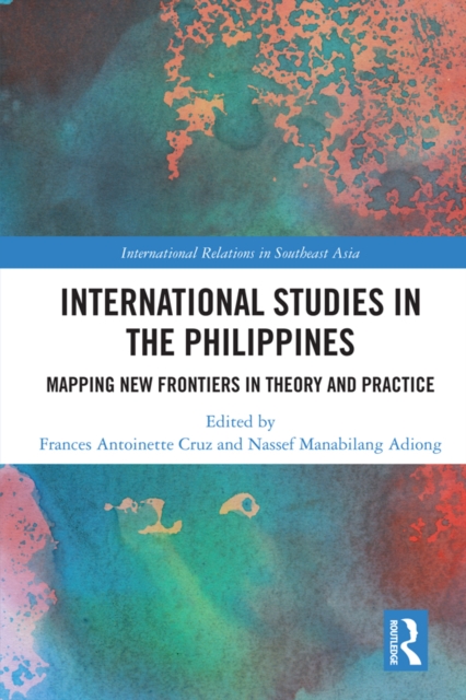 International Studies in the Philippines : Mapping New Frontiers in Theory and Practice, PDF eBook