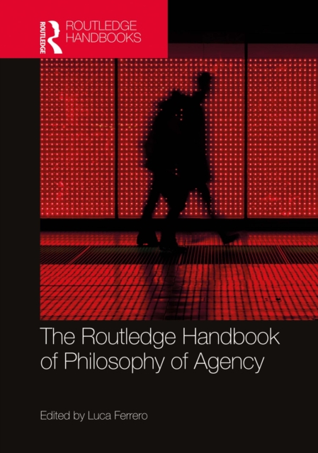 The Routledge Handbook of Philosophy of Agency, PDF eBook