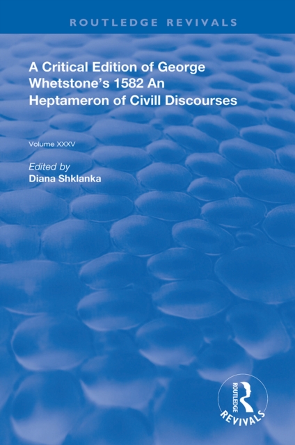 A Critical Edition of George Whetstone’s 1582 An Heptameron of Civil Discourses, PDF eBook