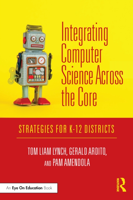 Integrating Computer Science Across the Core : Strategies for K-12 Districts, PDF eBook
