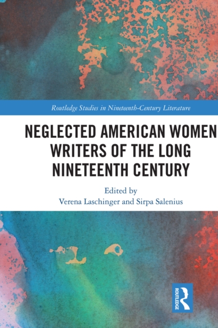 Neglected American Women Writers of the Long Nineteenth Century, EPUB eBook