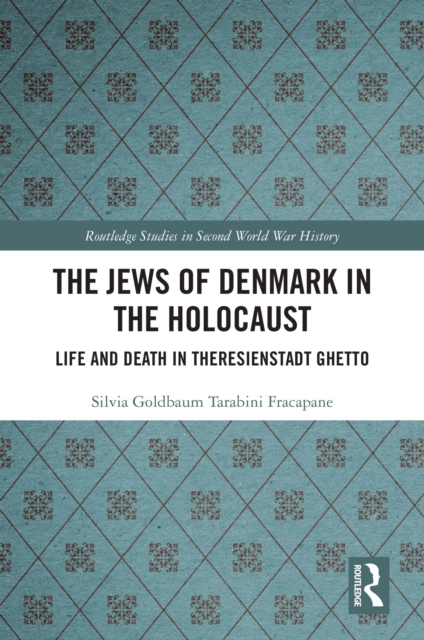 The Jews of Denmark in the Holocaust : Life and Death in Theresienstadt Ghetto, EPUB eBook