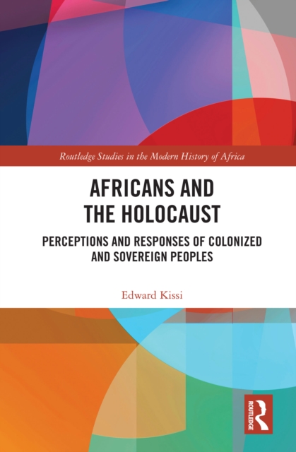 Africans and the Holocaust : Perceptions and Responses of Colonized and Sovereign Peoples, EPUB eBook