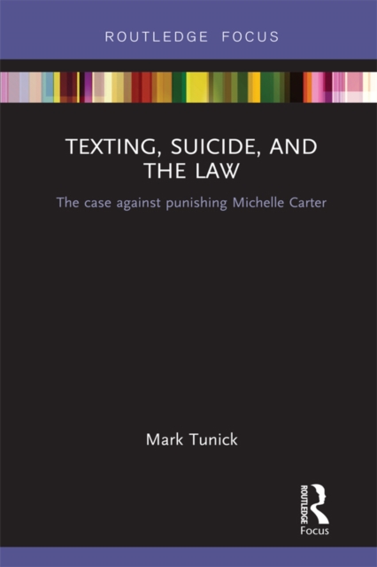 Texting, Suicide, and the Law : The case against punishing Michelle Carter, EPUB eBook