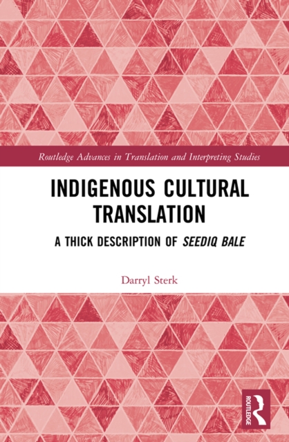 Indigenous Cultural Translation : A Thick Description of Seediq Bale, EPUB eBook