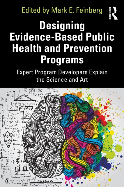 Designing Evidence-Based Public Health and Prevention Programs : Expert Program Developers Explain the Science and Art, PDF eBook